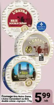 Pasquier Fromage Brie Notre-Dame, L'Extra Camembert ou Brie double crème Agropur offer