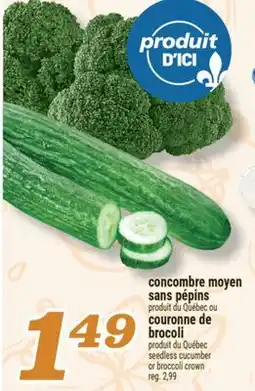 Marché Richelieu concombre moyen sans pépins ou couronne de brocoli | seedless cucumber or broccoli crown offer