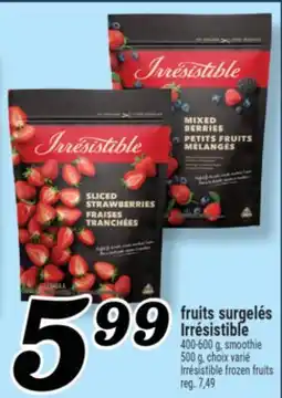 Marché Richelieu FRUITS SURGELÉS IRRÉSISTIBLE | IRRÉSISTIBLE FROZEN FRUITS offer