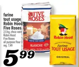 Marché Richelieu FARINE TOUT USAGE ROBIN HOOD, FIVE ROSES | ROBIN HOOD FIVE ROSES ALL PURPOSE FLOUR offer