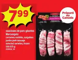 Maxi SAUCISSES DE PORC GÉANTES MARCANGELO | JUMBO PORK SAUSAGE, 500/675 G offer