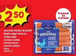 Maxi SAUCISSES FUMÉES DE POULET MAPLE LODGE FARMS OU ZAHIBA HALAL | CHICKEN WIENERS offer