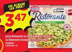 Maxi PIZZA RISTORANTE OU CASA DI MAMA 320-410 G OU BÂTONNETS GIUSEPPE 317 G DR. OETKER offer