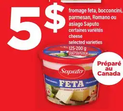 Maxi FROMAGE FETA, BOCCONCINI, PARMESAN, ROMANO OU ASIAGO SAPUTO | CHEESE offer
