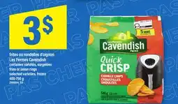 Maxi FRITES OU RONDELLES D'OIGNON LES FERMES CAVENDISH | FRIES OR ONION RINGS offer