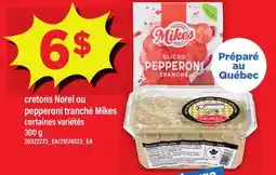 Maxi CRETONS NOREL OU PEPPERONI TRANCHÉ MIKES offer