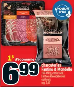 Super C charcuteries Fantino & Mondello | Fantino & Mondello deli cold cuts offer