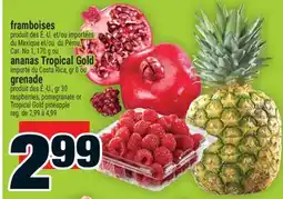 Super C framboises, ananas Tropical Gold, grenade | raspberries, pomegranate or Tropical Gold pineapple offer