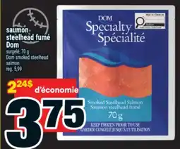 Super C saumon steelhead fumé Dom | Dom smoked steelhead salmon offer