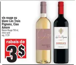 Super C vin rouge ou blanc Les Trois Pignons, Ciao Amore | Blason Rouge offer