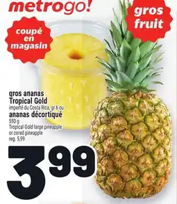 Metro GROS ANANAS TROPICAL GOLD, ANANAS DÉCORTIQUÉ | TROPICAL GOLD LARGE PINEAPPLE OR CORED PINEAPPLE offer
