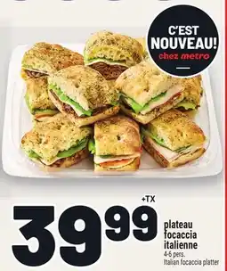 Metro PLATEAU FOCACCIA ITALIENNE | ITALIAN FOCACCIA PLATTER offer