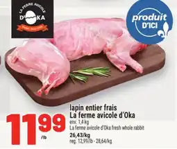 Metro LAPIN ENTIER FRAIS LA FERME AVICOLE D'OKA | LA FERME AVICOLE D'OKA FRESH WHOLE RABBIT offer