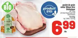 Metro POULET DE GRAIN ENTIER MIEUX‑ÊTRE BIOLOGIQUE | LIFE SMART ORGANIC GRAIN-FED WHOLE CHICKEN offer