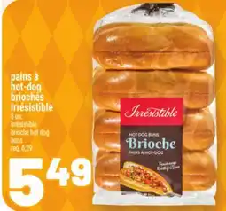 Metro PAINS À HOT-DOG BRIOCHÉS IRRÉSISTIBLE | IRRÉSISTIBLE BRIOCHE HOT DOG BUNS offer