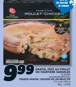 IGA PLAISIRS GASTRONOMIQUES FROZEN GRATIN, CHICKEN PIE OR MEAT PIE offer