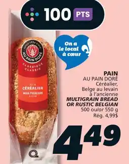 IGA AU PAIN DORÉ MULTIGRAIN BREAD OR RUSTIC BELGIAN offer
