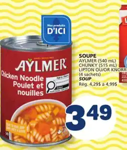 Marché Bonichoix AYLMER (540 mL) CHUNKY (515 mL) LIPTON OR KNORR (4 sachets) SOUP offer