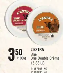 Provigo L'EXTRA BRIE DOUBLE CRÈME, 15,88 LB offer