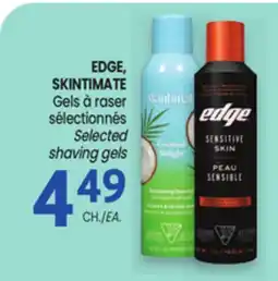 Uniprix EDGE, SKINTIMATE Gels à raser sélectionnés/Selected shaving gels offer