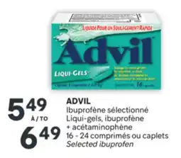 Brunet ADVIL Ibuprofène sélectionné Liqui-gels, ibuprofène + acétaminophène offer