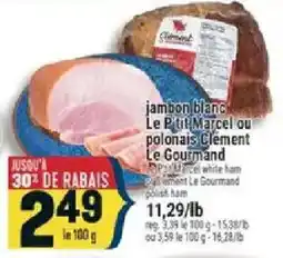 Marché Adonis Le Gourmand jambon blanc Le P'tit Marcel ou polonais offer
