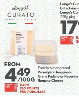 Longo's Longo's Curato freshly cut or grated Parmigiano Reggiano, Grana Padano or Pecorino Romano Cheese offer