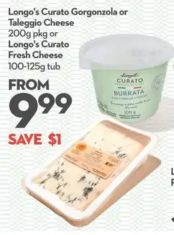 Longo's Longo's Curato Gorgonzola or Taleggio Cheese or Longo's Curato Fresh Cheese offer