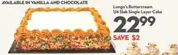 Longo's Longo's Buttercream 1/4 Slab Single Layer Cake offer