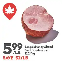Longo's Longo's Honey Glazed Semi Boneless Ham offer