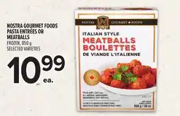 Metro NOSTRA GOURMET FOODS PASTA ENTRÉES OR MEATBALLS offer