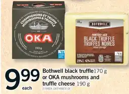 Fortinos BOTHWELL BLACK TRUFFLE, 170 G OR OKA MUSHROOMS AND TRUFFLE CHEESE, 190 G offer