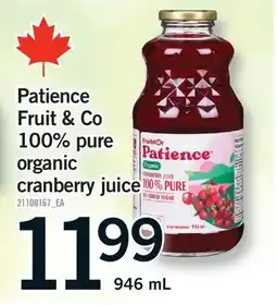 Fortinos PATIENCE FRUIT & CO 100% PURE ORGANIC CRANBERRY JUICE offer