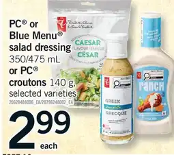 Fortinos PC BLUE MENU SALAD DRESSING OR PC CROUTONS, 350/475 ML offer