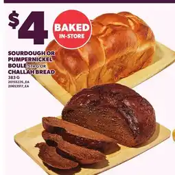 Loblaws SOURDOUGH OR PUMPERNICKEL BOULE 574 G OR CHALLAH BREAD 383 G offer