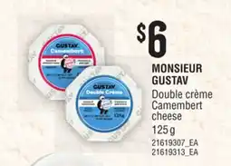 Loblaws MONSIEUR GUSTAV DOUBLE CRÈME CAMEMBERT CHEESE offer