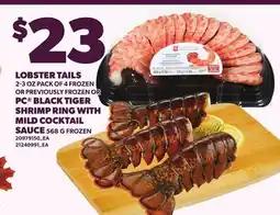 Loblaws LOBSTER TAILS, 2-3 OZ PACK OF 4 OR PC BLACK TIGER SHRIMP RING WITH MILD COCKTAIL SAUCE offer