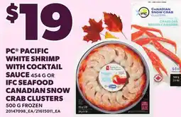Loblaws PC PACIFIC WHITE SHRIMP WITH COCKTAIL SAUCE, 454 G OR IFC SEAFOOD CANADIAN SNOW CRAB CLUSTERS, 500 G offer