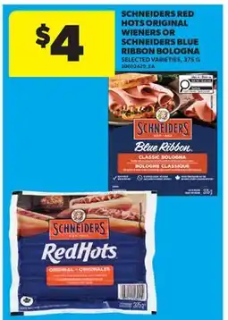 Real Canadian Superstore SCHNEIDERS RED HOTS ORIGINAL WIENERS OR SCHNEIDERS BLUE RIBBON BOLOGNA offer