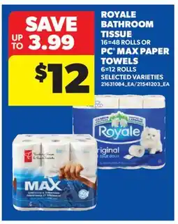 Real Canadian Superstore ROYALE BATHROOM TISSUE, 16=48 ROLLS OR PC MAX PAPER TOWELS, 6=12 ROLLS offer