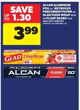 Real Canadian Superstore ALCAN ALUMINUM FOIL 50', REYNOLDS PARCHMENT PAPER 35', GLAD FOOD WRAP 60 M OR PLANT BASED 45 M offer
