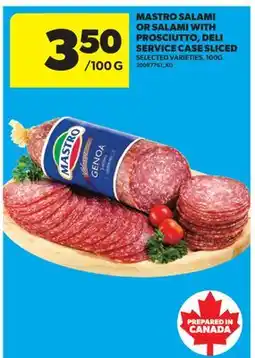 Real Canadian Superstore MASTRO SALAMI OR SALAMI WITH PROSCIUTTO, DELI SERVICE CASE SLICED offer