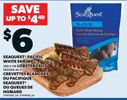 Valu-mart CREVETTES BLANCHES DU PACIFIQUE SEAQUEST , 300 G OU QUEUES DE HOMARD, 45 G offer