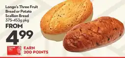 Longo's Longo's Three Fruit Bread or Potato Scallion Bread offer