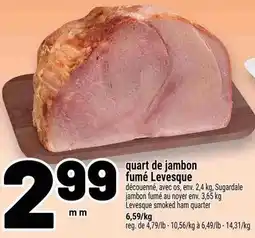 Metro Levesque smoked ham quarter offer