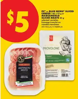 No Frills PC OR BLUE MENU SLICED CHEESE 140 - 170 g or MARCANGELO SLICED MEAT 95 g offer