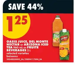 No Frills OASIS JUICE, DEL MONTE NECTAR OR ARIZONA ICED TEA, 960 ML OR FRUITE BEVERAGES, 2 L offer