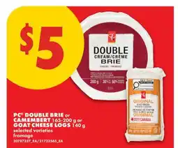 No Frills PC DOUBLE BRIE OR CAMEMBERT, 165-200 G OR GOAT CHEESE LOGS, 140 G offer