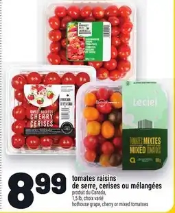 Metro TOMATES RAISINS DE SERRE, CERISES OU MÉLANGÉES | HOTHOUSE GRAPE, CHERRY OR MIXED TOMATOES offer