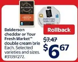 Walmart Balderson cheddar or Your Fresh Market double cream brie offer